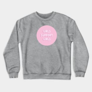 Girls support girls Crewneck Sweatshirt